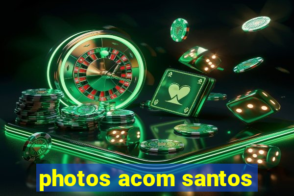 photos acom santos